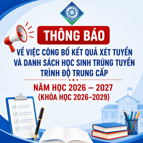 Thông báo về việc công bố kết quả xét tuyển và danh sách học sinh trúng tuyển trình độ trung cấp năm học 2026 – 2027 (Khóa học 2026-2029)
